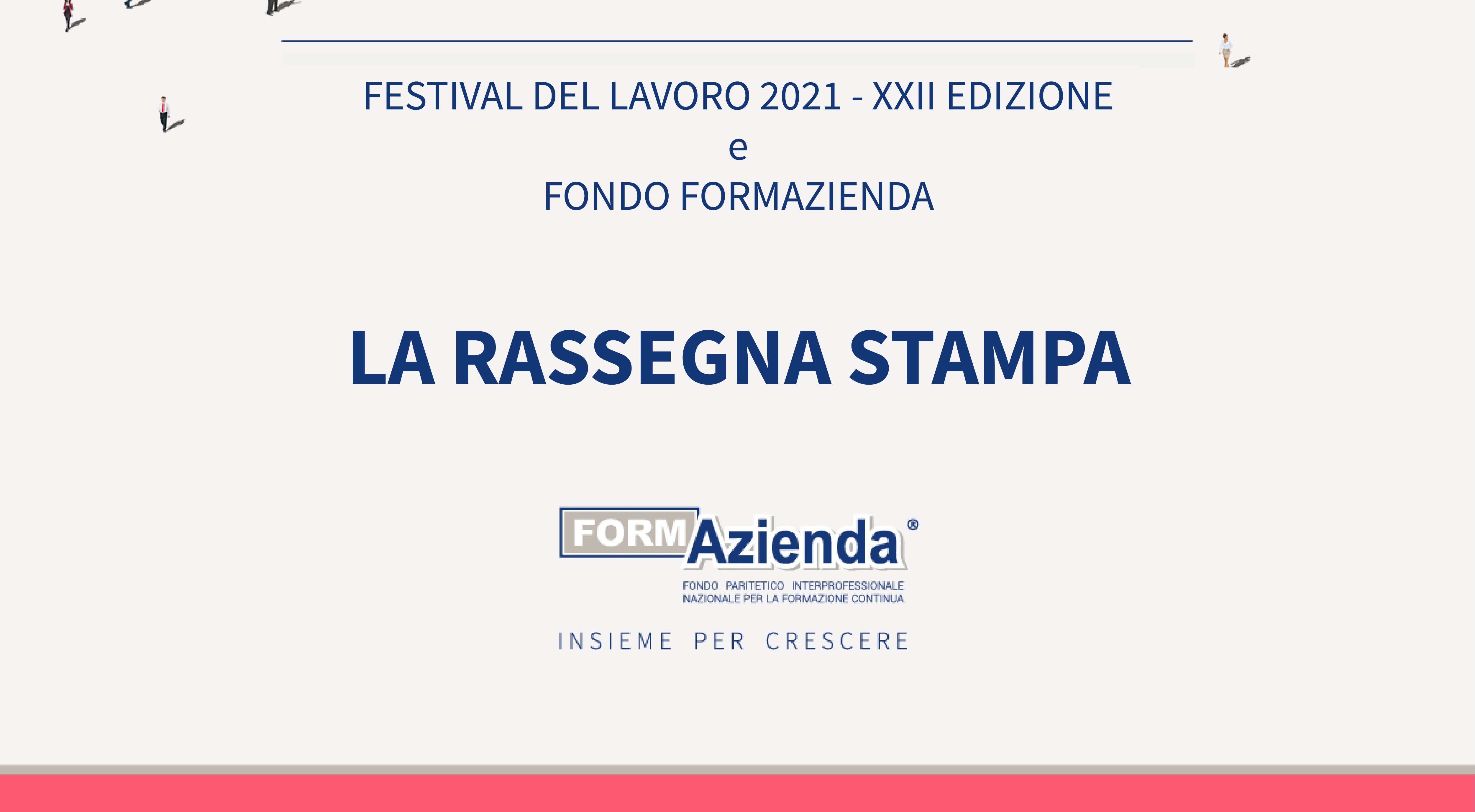 LA RASSEGNA STAMPA DI FORMAZIENDA AL FESTIVAL DEL LAVORO